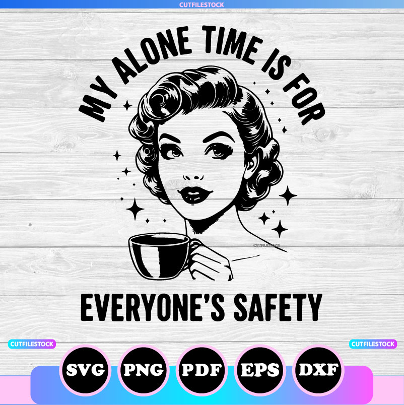my alone time is for everyones safety svg png
